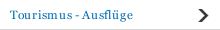 Tourismus - Ausfl&uuml;ge